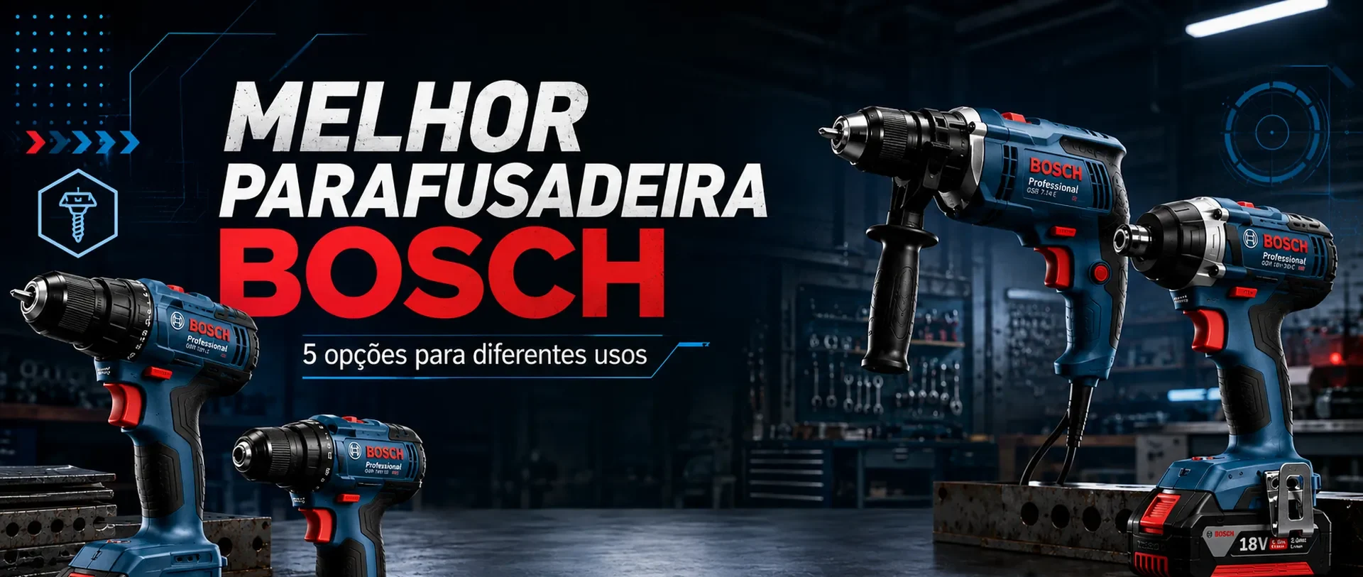 Melhor Parafusadeira Bosch: 5 Opções Para Cada Uso